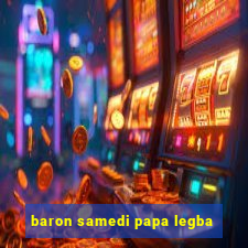 baron samedi papa legba